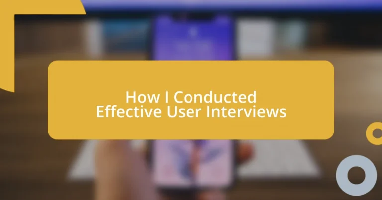 How I Conducted Effective User Interviews