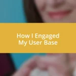 How I Engaged My User Base