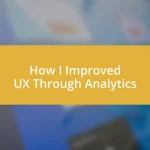 How I Improved UX Through Analytics