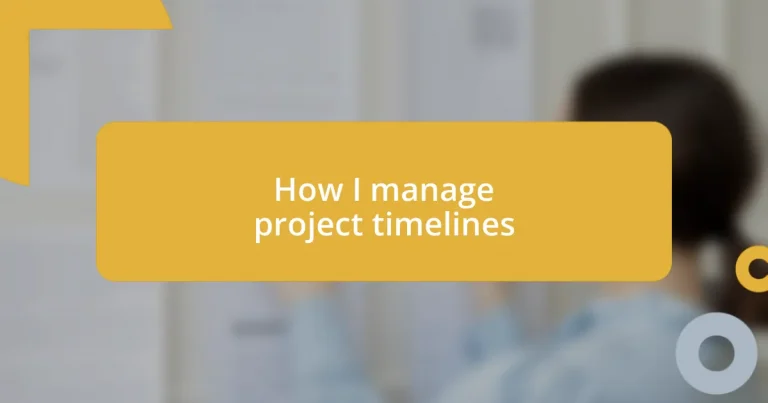 How I manage project timelines