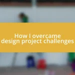 How I overcame design project challenges