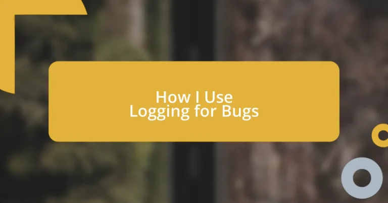 How I Use Logging for Bugs