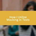 How I Utilize Mocking in Tests