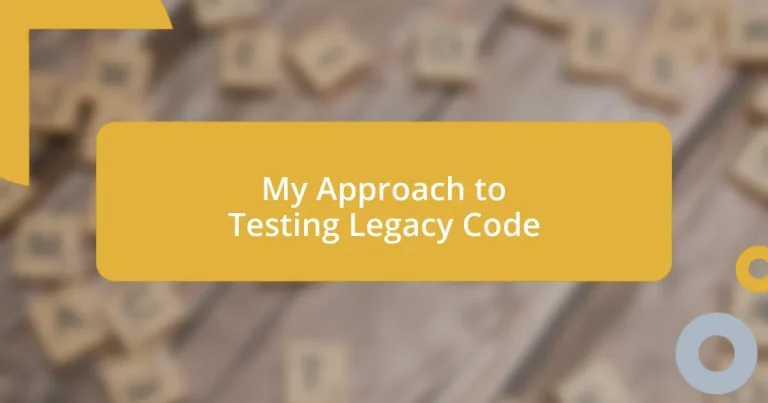 My Approach to Testing Legacy Code