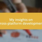 My insights on cross-platform development