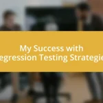 My Success with Regression Testing Strategies