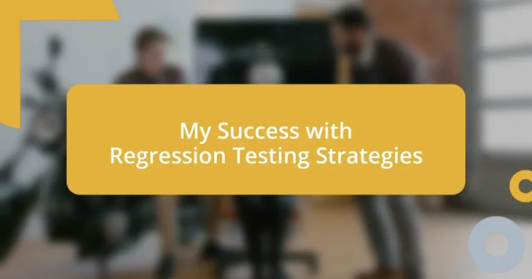 My Success with Regression Testing Strategies