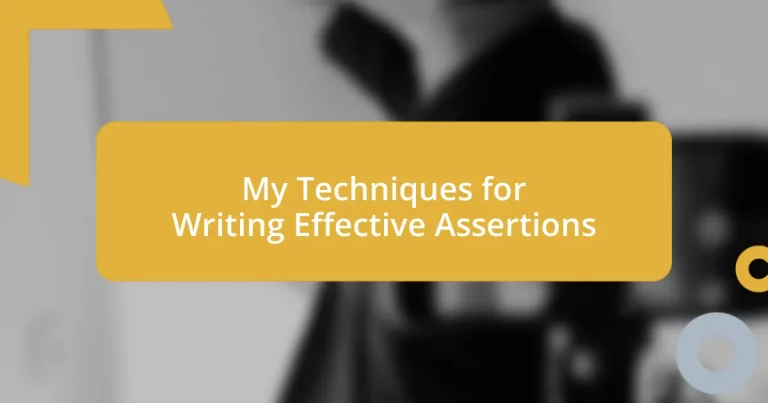 My Techniques for Writing Effective Assertions