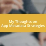 My Thoughts on App Metadata Strategies