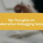 My Thoughts on Collaborative Debugging Sessions