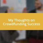 My Thoughts on Crowdfunding Success