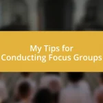 My Tips for Conducting Focus Groups