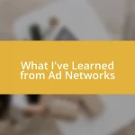 What I’ve Learned from Ad Networks