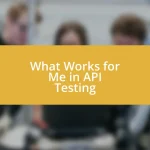 What Works for Me in API Testing