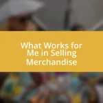 What Works for Me in Selling Merchandise