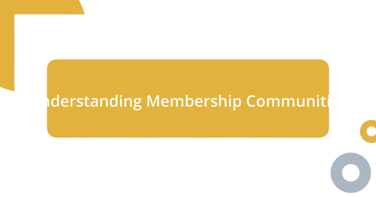 Understanding Membership Communities